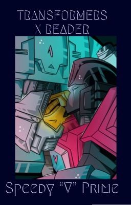 Transformers x Reader Imagines 2 {REQUESTS CLOSED} •VERY SLOW UPDATES•