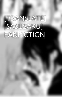 [TRANSLATE] [SASUSAKU] FANFICTION