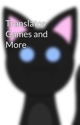 Translator Games and More