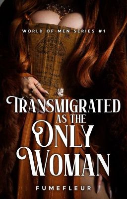 Transmigrated as the Only Woman