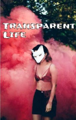 Transparent life