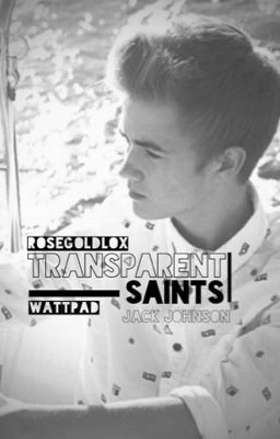 transparent saints // jack johnson