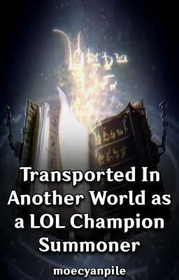 Transported In Another World as a LOL Champion Summoner book 2