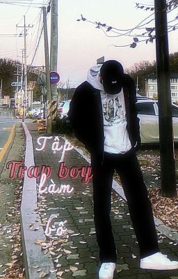 | trap boy tập làm bố |