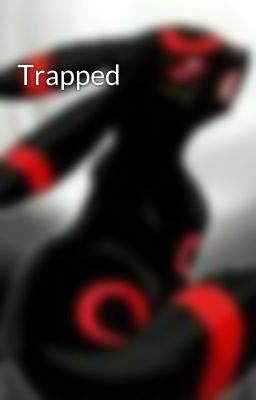 Trapped