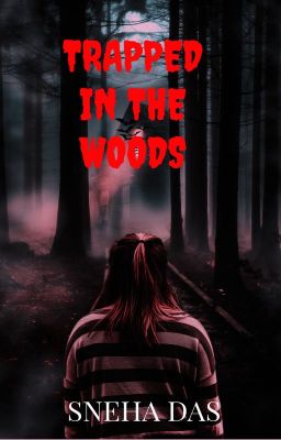 Trapped in the Woods [COMPLETE]