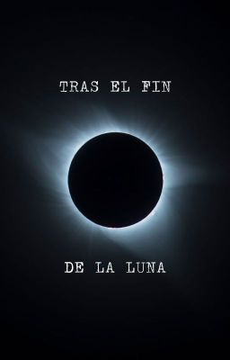 Tras el fin de la Luna