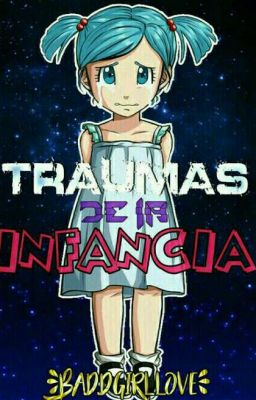 traumas de la infancia: (Pausada)