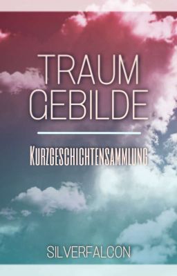 Traumgebilde - Kurzgeschichtensammlung