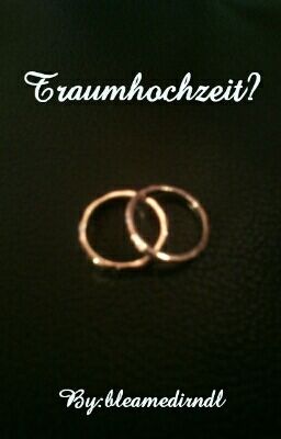 Traumhochzeit?