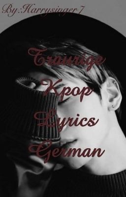 Traurige Kpop Lieder Lyrics Deutsch