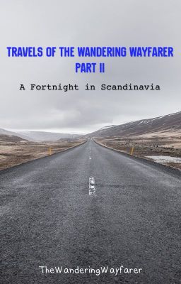 Travels of The Wandering Wayfarer Part II: A Fortnight in Scandinavia