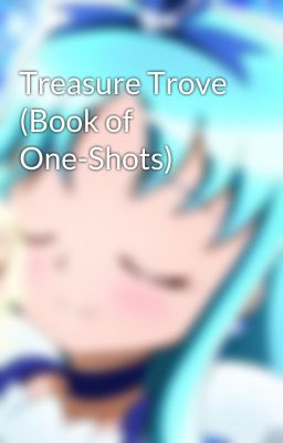 Treasure Trove (Book of One-Shots)