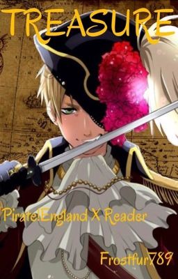 Treasure: ℛℯ-𝒲𝓇𝒾𝓉𝓉ℯ𝓃 |Pirate!England X Reader| 