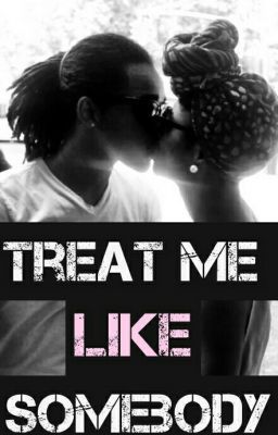 Treat Me Like Somebody. (Urban)