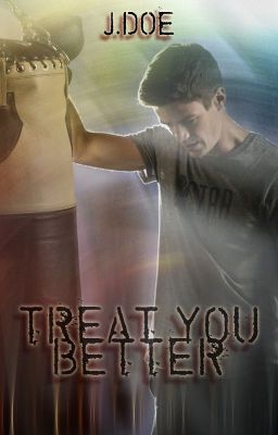 Treat you better