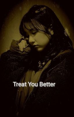 treat you better