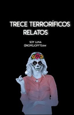 Trece terroríficos relatos|Soy Luna|