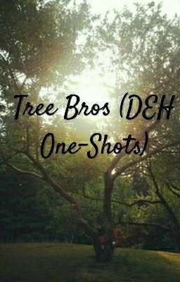 Tree Bros (DEH One-Shots) [COMPLETE]