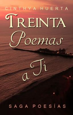 Treinta Poemas a Ti [Saga Ansías]