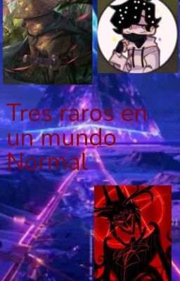 Tres raros en un mundo normal 