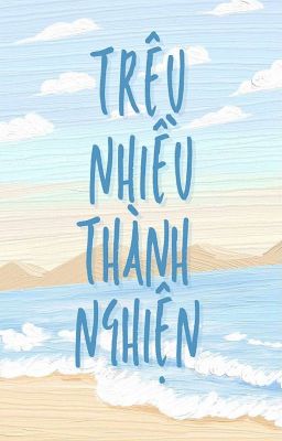 Trêu nhiều thành nghiện