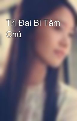 Trì Đại Bi Tâm Chú