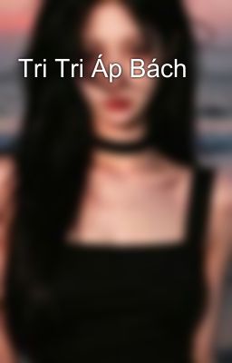 Tri Tri Áp Bách
