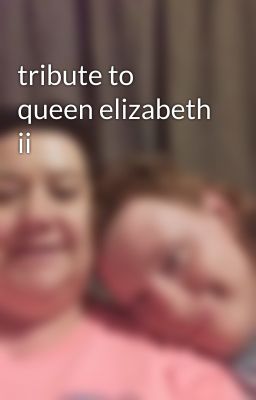 tribute to queen elizabeth ii