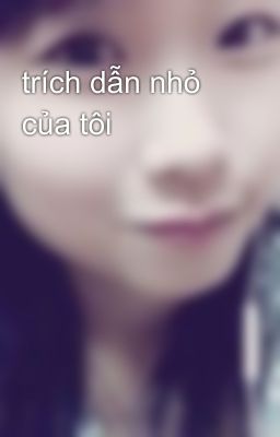 trích dẫn nhỏ của tôi