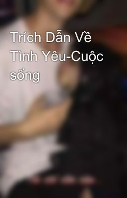 Trích Dẫn Về Tình Yêu-Cuộc sống