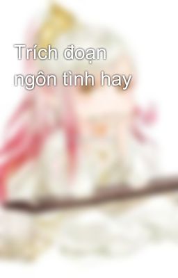 Trích đoạn ngôn tình hay