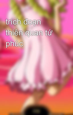 trích đoạn thiên quan tứ phúc