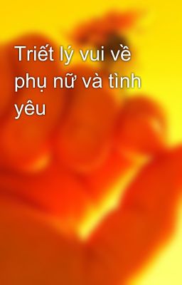 Triết lý vui về phụ nữ và tình yêu