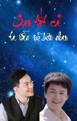 [ Triệu - Cù] ( Oneshot) Sau tất cả ta vẫn sẽ bên nhau