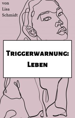 Triggerwarnung: Leben | ✓