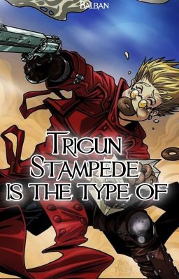 Trigun Stampede is the type of 