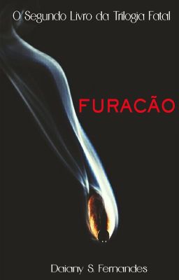 Trilogia Fatal - Furacão ( Livro 02 - COMPLETO)