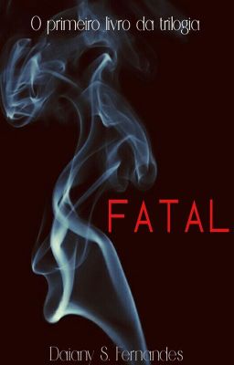 Trilogia Fatal - Livro 1 ( COMPLETO)