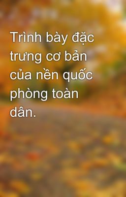 Trình bày đặc trưng cơ bản của nền quốc phòng toàn dân.