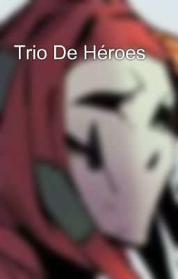 Trio De Héroes