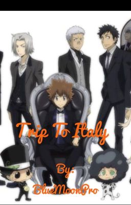 Trip to Italy?! {KHR Fanfic} (DISCONTINUED)