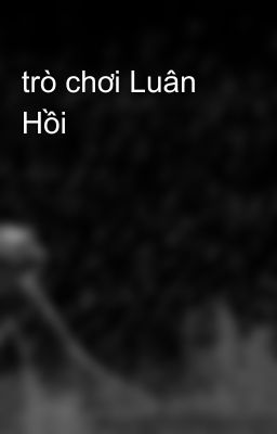 trò chơi Luân Hồi