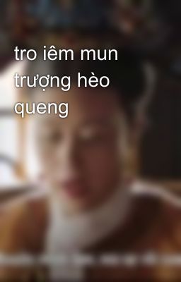 tro iêm mun trượng hèo queng