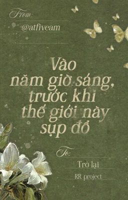 [Trở lại | 05:00] Vào năm giờ sáng, trước khi thế giới này sụp đổ