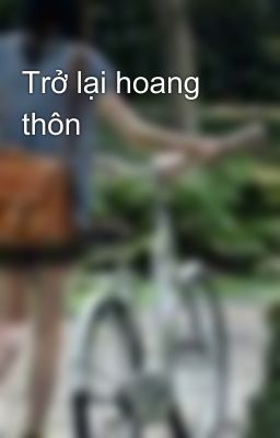 Trở lại hoang thôn