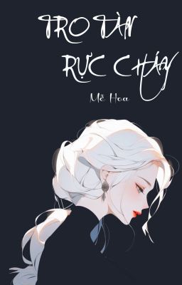 Tro Tàn Rực Cháy - Mễ Hoa