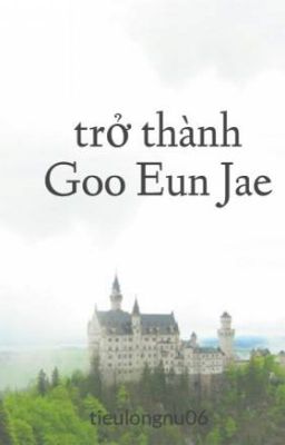 trở thành Goo Eun Jae