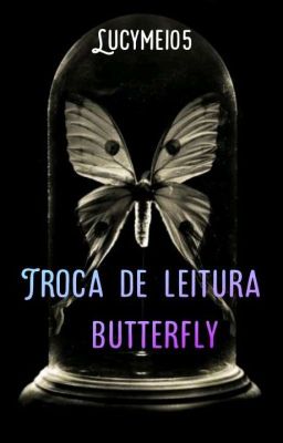 Troca de leitura- Butterfly 