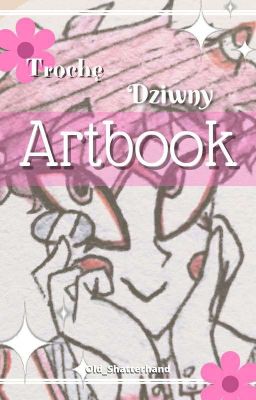 🌸✨Trochę Dziwny Artbook✨🌸